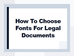 Choosing the Right Fonts for Legal Documents