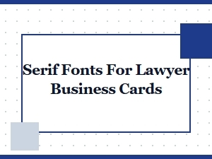 Best Serif Fonts for Lawyer Business Cards in 2024